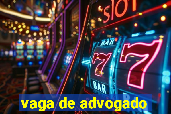 vaga de advogado